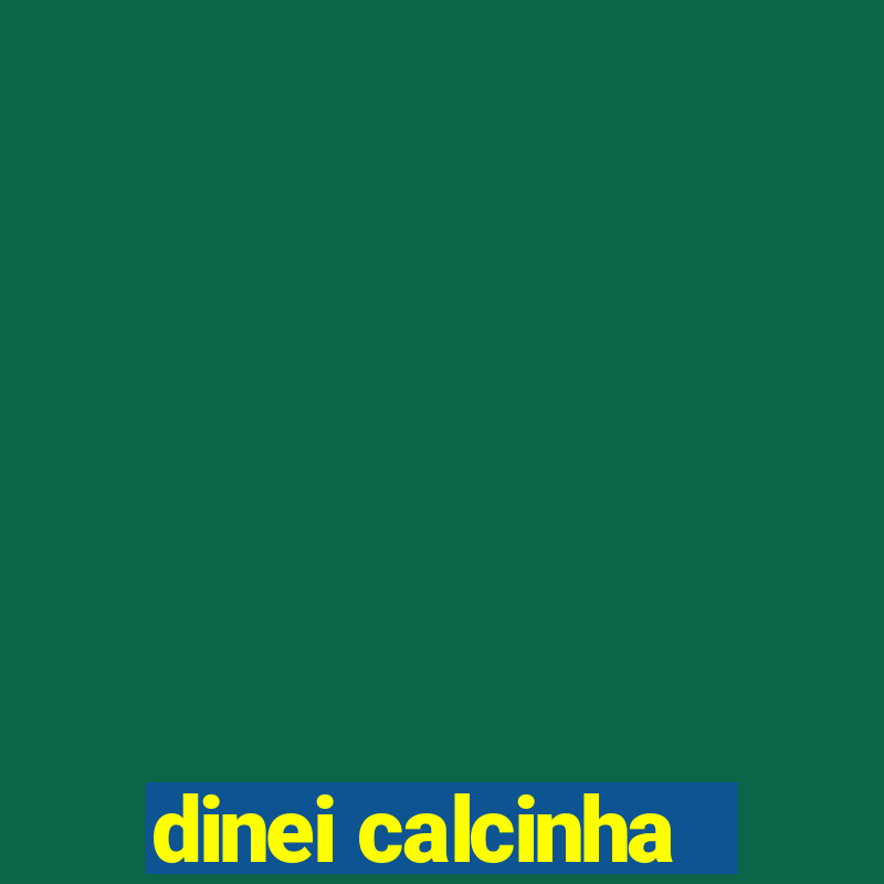 dinei calcinha